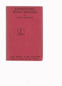 Something Went Wrong by Browne, Lewis - 1942