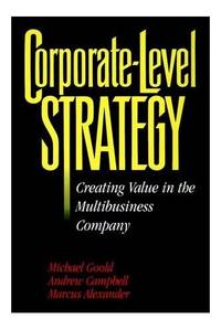 Corporate&acirc;Level Strategy: Creating Value in the Multibusiness Company