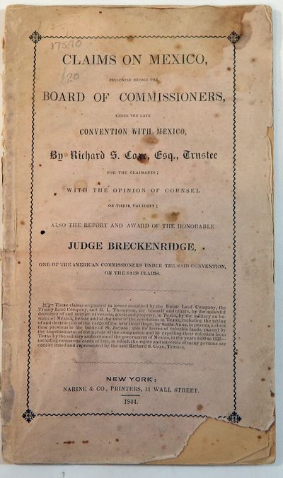 Claims on Mexico Presented Before the Board of Commissioners, Under the Late Convention with Mexico ... With the Opinion of Counsel on their Validity; Also the Report and Award of the Honorable Judge Breckenridge