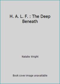 H. A. L. F. : The Deep Beneath by Natalie Wright - 2015