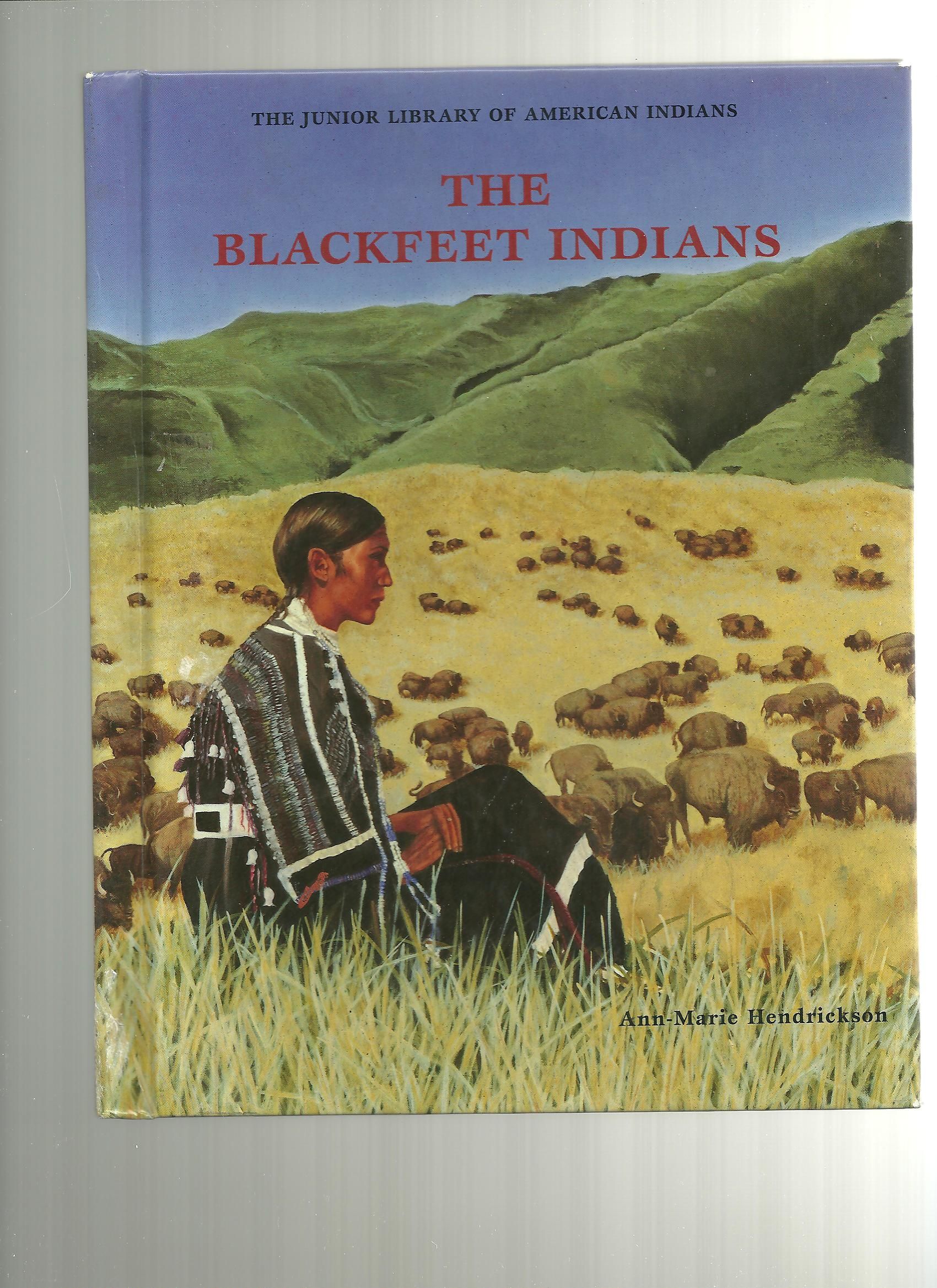 The Blackfeet Indians by AnnMarie Hendrickson 1st Edition 1997