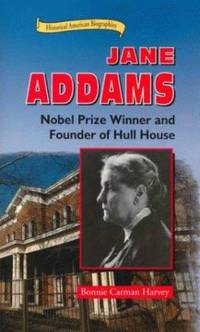 Jane Addams : Nobel Prize Winner and Founder of Hull House