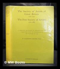 The Society of Artists of Great Britain, 1760-1791, the Free Society of Artists, 1761-1783: a...