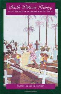 cover of Death Without Weeping: The Violence of Everyday Life in Brazil (Centennial Book)