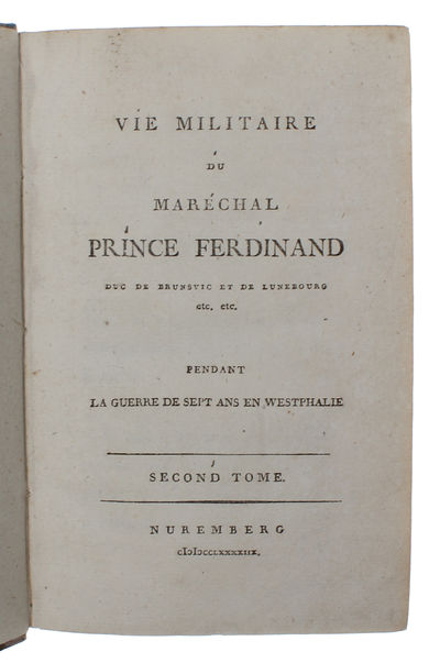 Vie Militaire du Maréchal Prince Ferdinand Duc de Brunsvic et de Lunebourg pendant la guerre de sept ans en Westphalie. 2 vols. (photo 4)