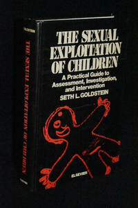 The Sexual Exploitation of Children: A Practical Guide to Assessment, Investigation, and...