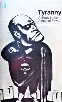 image of Tyranny: A Study in the Abuse of Power