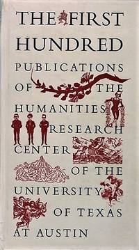 THE FIRST HUNDRED PUBLICATIONS OF THE HUMANITIES RESEARCH CENTER OF THE UNIVERSITY OF TEXAS AT AUSTIN