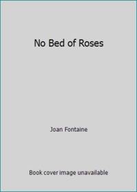 No Bed of Roses by Fontaine, Joan - 1979