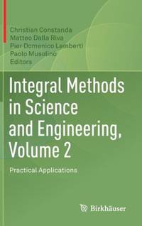 Integral Methods in Science and Engineering, Volume 2 : Practical Applications