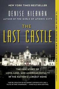cover of The Last Castle: The Epic Story of Love, Loss, and American Royalty in the Nation's Largest Home