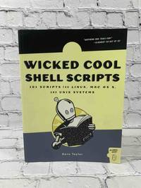 Wicked Cool Shell Scripts: 101 Scripts for Linux, Mac OS X, and UNIX Systems