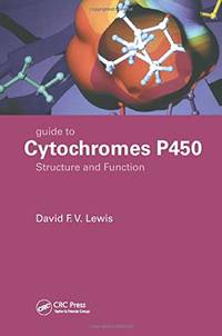 Guide to Cytochromes P450: Structure and Function, Second Edition