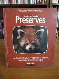 Life in zoos & preserves: Based on the television series Wild, wild world of animals by Earnest, Don - 1978