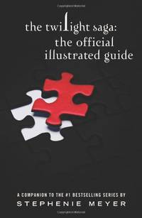 The Twilight Saga: The Official Illustrated Guide (The Unbelievers Series)