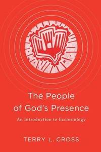 The People of God's Presence: An Introduction to Ecclesiology