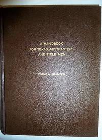 A HANDBOOK FOR TEXAS ABSTRACTERS AND TITLE MEN by Stamper, Frank A - 1966