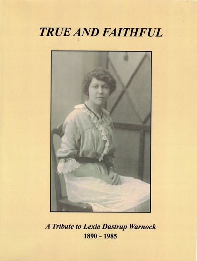 True and Faithful: A Tribute to Lexia Dastrup Warnock 1890-1985