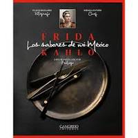 FRIDA KAHLO: LOS SABORES DE MI MÉXICO.; Flavio Bizzarri, fotografía. Luis-Martín Lozano, prólogo