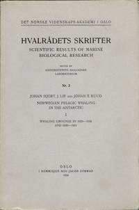 Norwegian Pelagic Whaling in the Antarctic. I. Whaling Grounds in 1929–1930 and 1930–1931....