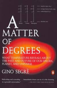 A Matter of Degrees : What Temperature Reveals about the Past and Future of Our Species, Planet,...
