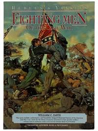 Rebels & Yankees: The Fighting Men of the Civil War