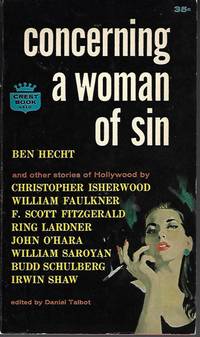 CONCERNING A WOMAN OF SIN And Other Stories of Hollywood by Talbot, Daniel (editor)(Ben Hecht; John O&#39;Hara; William Faulkner; Christopher Isherwood; F. Scott Fitzgerald; William Saroyan; Irwin Shaw; Budd Schulberg; Ring Lardner) - 1960