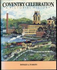 Coventry Celebration: A Pictorial History by D&#39;Amato, Donald A - 1991-07-01