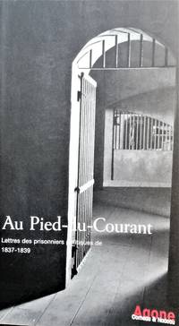 Au pied du courant. Lettres des prisonniers politiques de 1837-1839