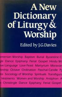 A New Dictionary of Liturgy and Worship by J G (editor) Davies - Hardcover - 1986 - from Pendleburys - the bookshop in the hills (SKU: 144952)