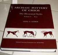 ARCHAIC POTTERY OF CHIOS The Decorated Styles by Anna A Lemos - First Edition. - 1991 - from Old Bag Lady Books (SKU: 5867)