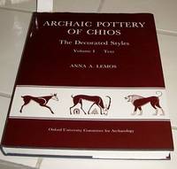 ARCHAIC POTTERY OF CHIOS The Decorated Styles by Lemos, Anna A - 1991