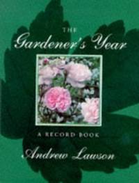Gardener's Year by Andrew Lawson - Hardcover - 1997 - from Bookbarn (SKU: 2098587)