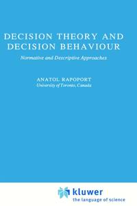 Decision Theory and Decision Behaviour : Normative and Descriptive Approaches