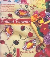 image of Folded Flowers. Fabric Origami With a Twist of Silk Ribbon