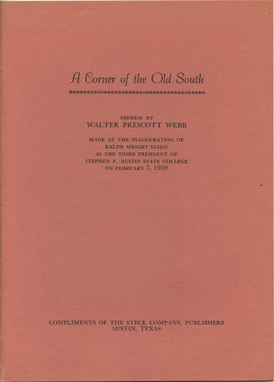 A Corner of the Old South. Address by Walter Prescott Webb made at the Inauguration of Ralph Wright Steen as the Third President of Stephen F. Austin State College on February 7, 1959