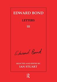 Edward Bond: Letters 3: Letters III