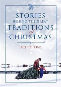 Stories Behind the Great Traditions of Christmas