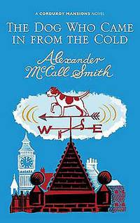 The Dog Who Came in from the Cold by Alexander McCall Smith - 2010