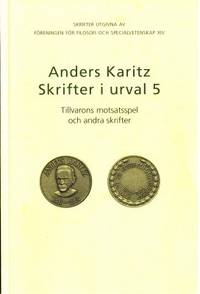 Skrifter i urval 5. Tillvarons motsatsspel och…