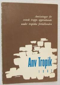Anv Tropik 1962. Anvisningar för svensk trupps…