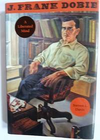 J. FRANK DOBIE, A LIBERATED MIND
