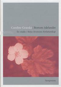 Bortom ödelandet. En studie i Stina Aronsons…
