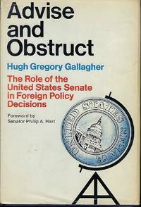 ADVISE AND OBSTRUCT: THE ROLE OF THE UNITED STATES SENATE IN FOREIGN POLICY DECISIONS