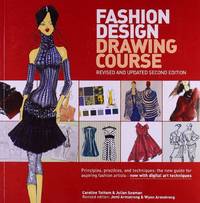 Fashion Design Drawing Course: Principles, Practice, and Techniques: The New Guide for Aspiring...