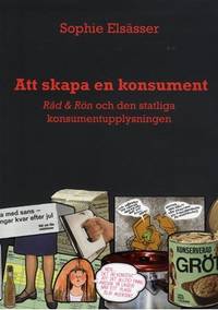 Att skapa en konsument. Råd & rön och den…