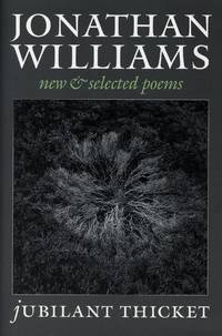 Jubilant Thicket: New and Selected Poems by WILLIAMS, JONATHAN - 2005