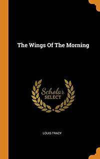 The Wings of the Morning by Louis Tracy