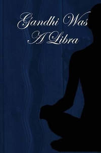 Gandhi Was A Libra
