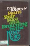 Paint Your Face On A Drowning In The River by Craig Strete - First edition (& 1st printing) - 1978 - from Cold Tonnage Books (SKU: 07528)